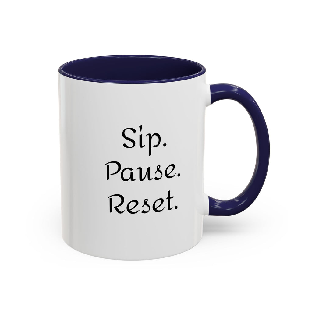 Sip. Pause. Reset. Coffee Mug — Motivational Accent Mug (11/15 oz)