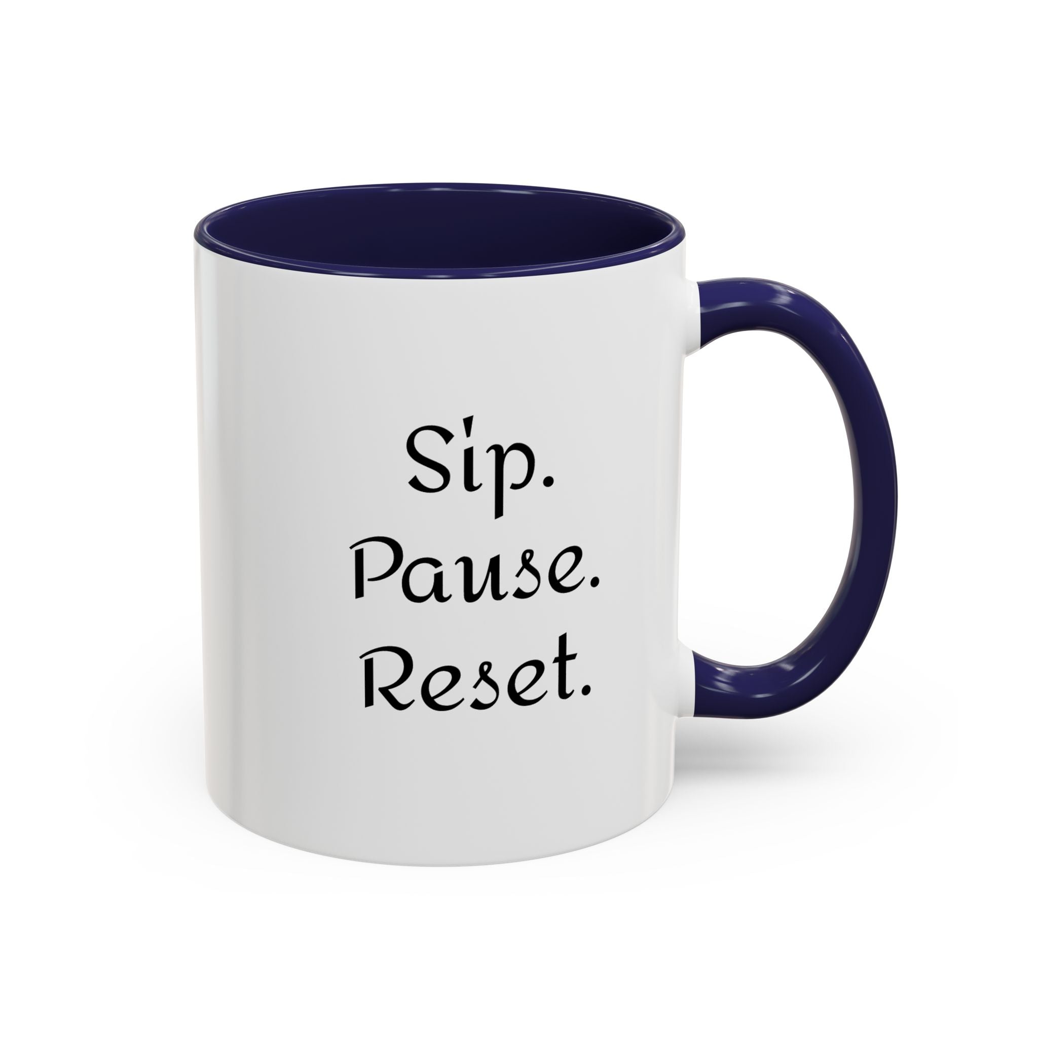 Sip. Pause. Reset. Coffee Mug — Motivational Accent Mug (11/15 oz)