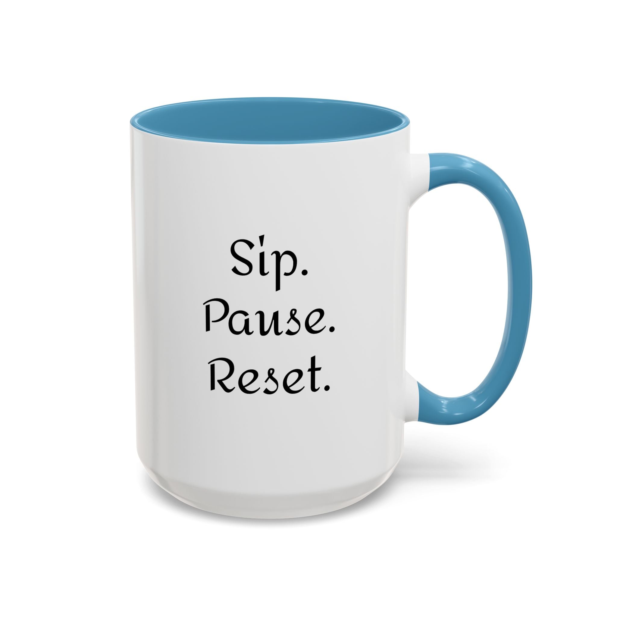 Sip. Pause. Reset. Coffee Mug — Motivational Accent Mug (11/15 oz)