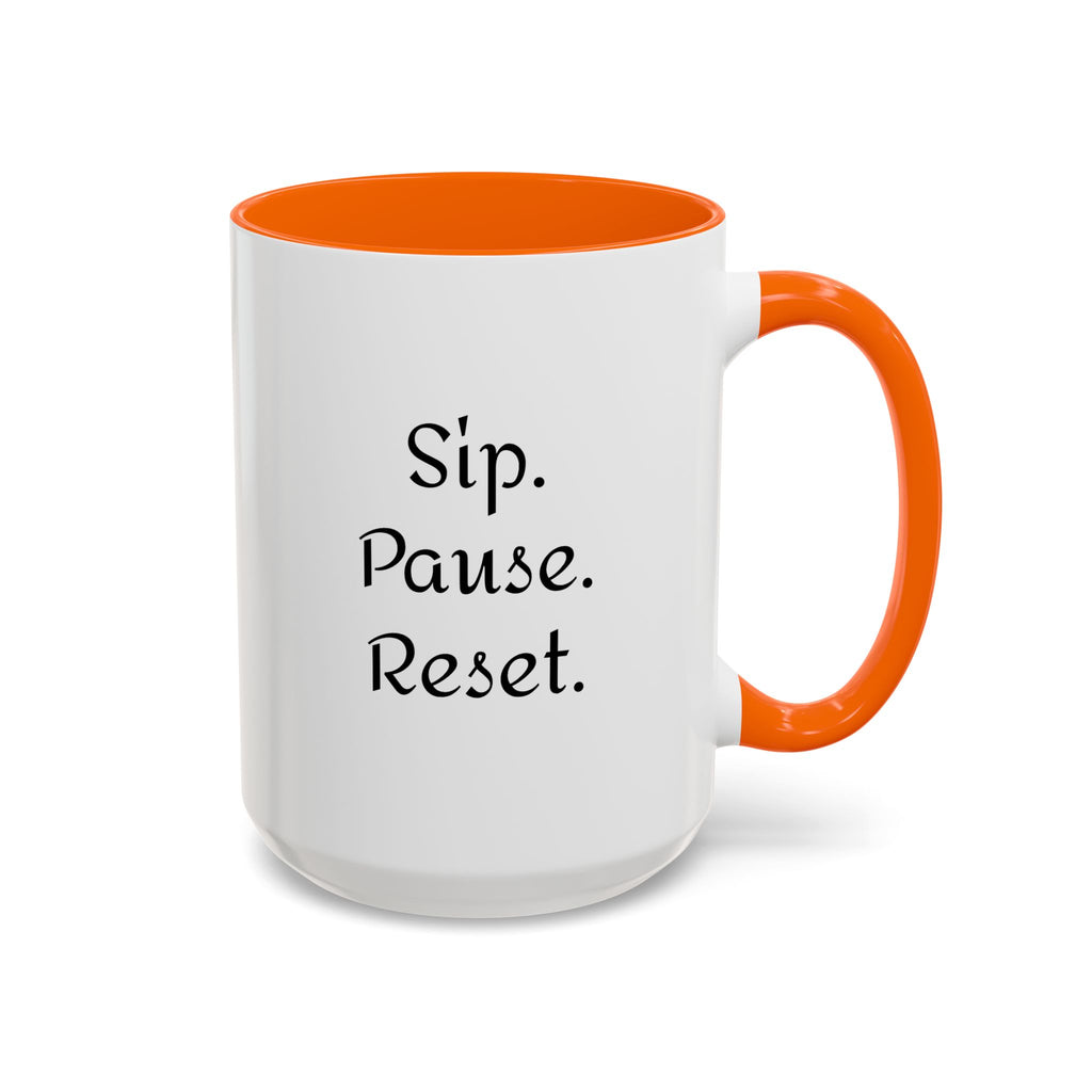 Sip. Pause. Reset. Coffee Mug — Motivational Accent Mug (11/15 oz)