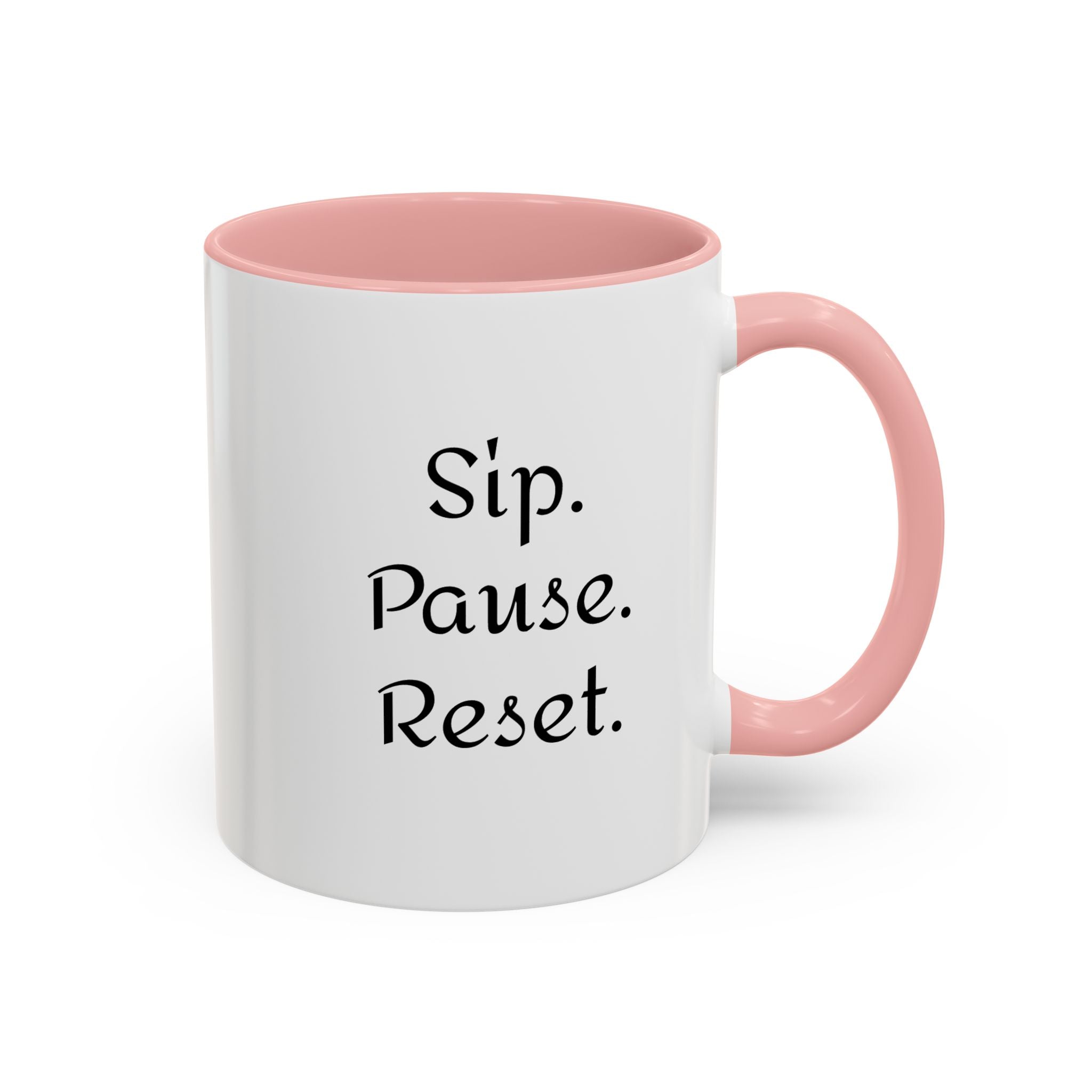 Sip. Pause. Reset. Coffee Mug — Motivational Accent Mug (11/15 oz)
