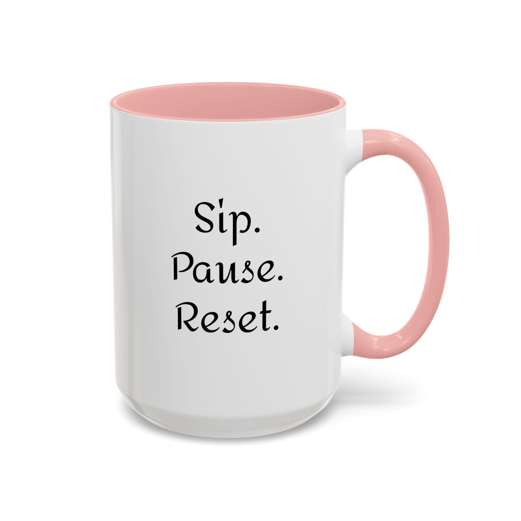 Sip. Pause. Reset. Coffee Mug — Motivational Accent Mug (11/15 oz)
