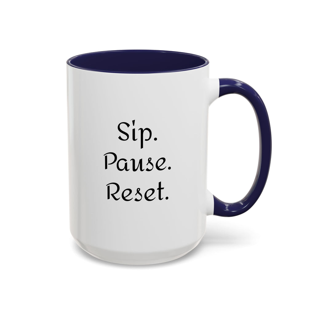 Sip. Pause. Reset. Coffee Mug — Motivational Accent Mug (11/15 oz)