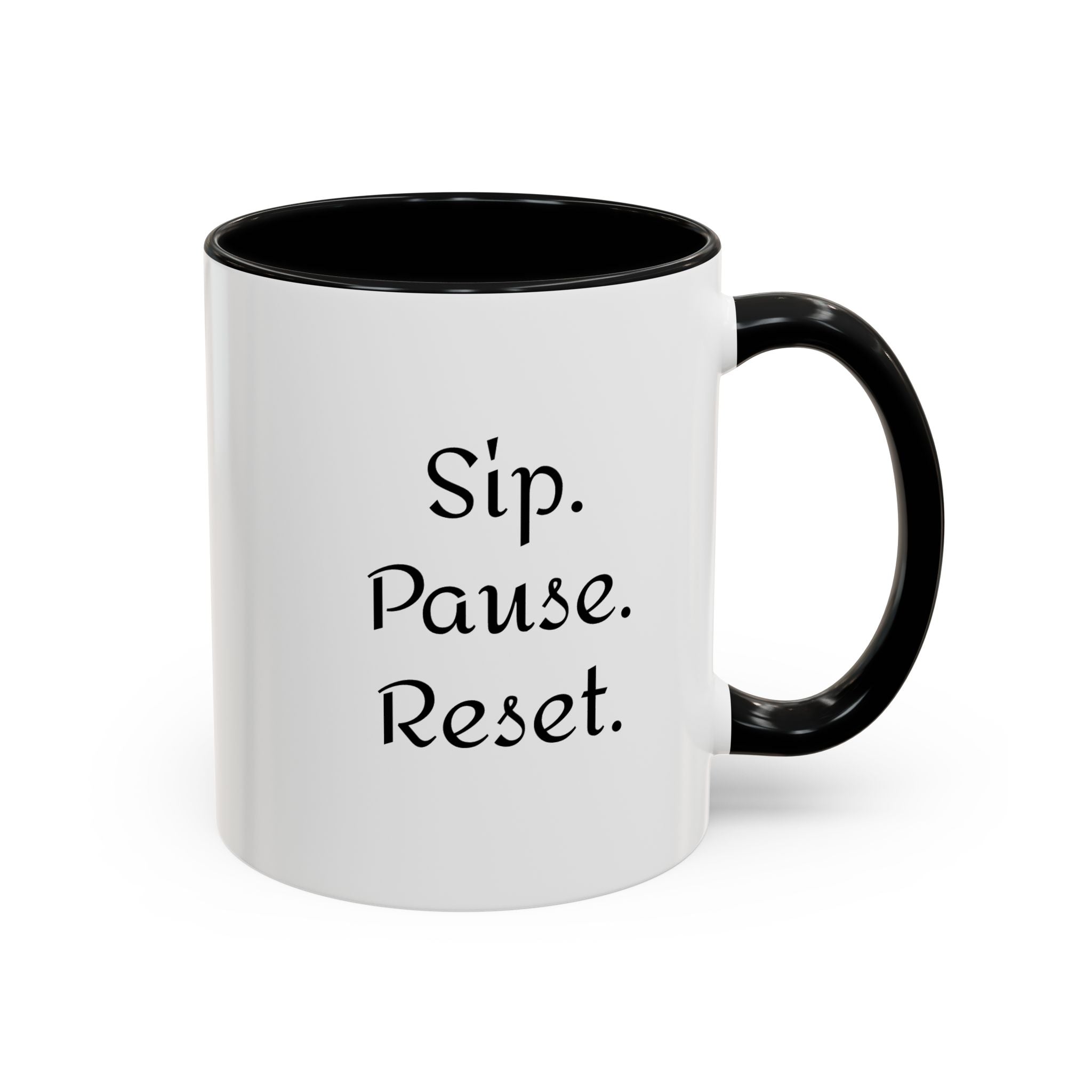 Sip. Pause. Reset. Coffee Mug — Motivational Accent Mug (11/15 oz)