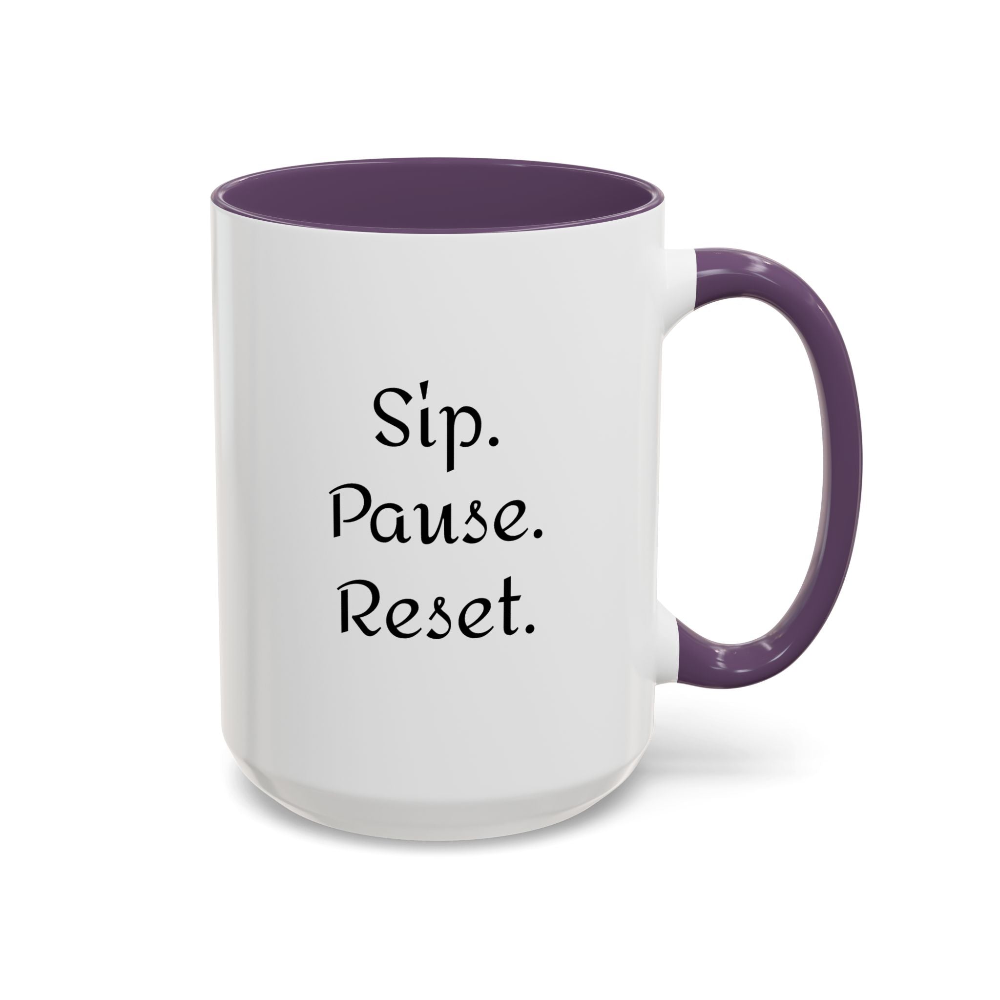 Sip. Pause. Reset. Coffee Mug — Motivational Accent Mug (11/15 oz)