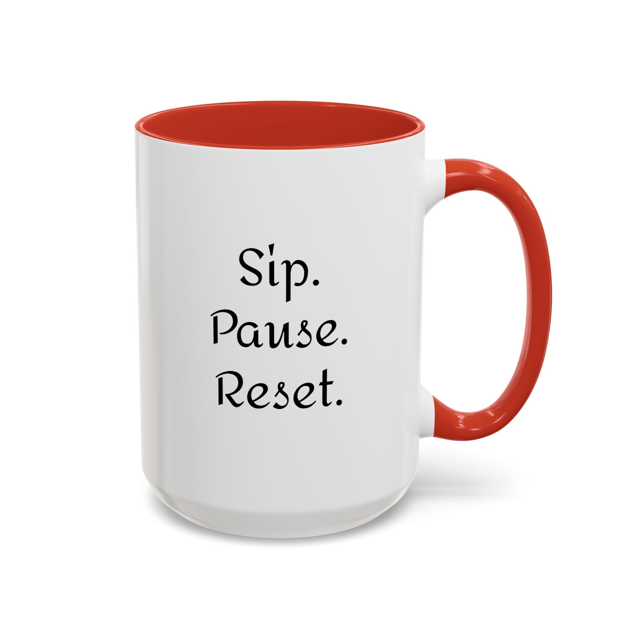 Sip. Pause. Reset. Coffee Mug — Motivational Accent Mug (11/15 oz)