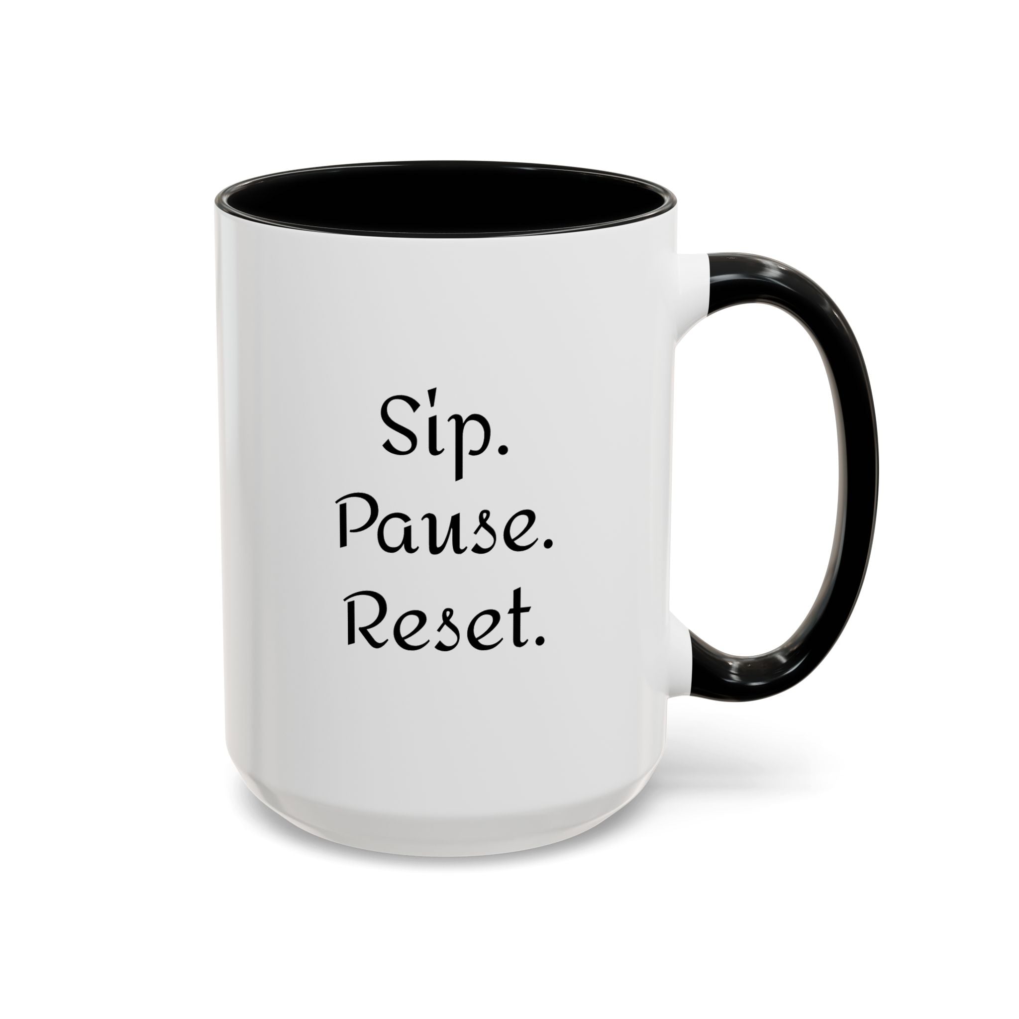 Sip. Pause. Reset. Coffee Mug — Motivational Accent Mug (11/15 oz)