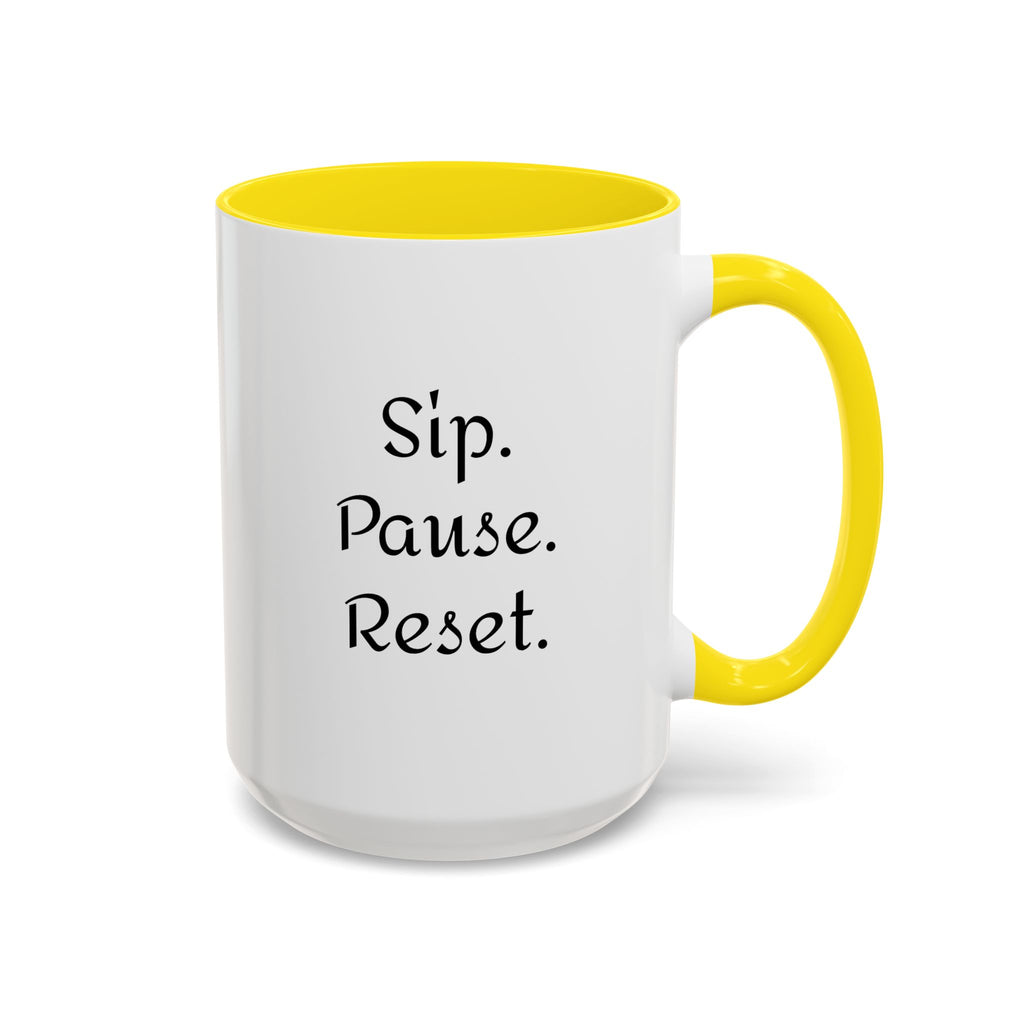 Sip. Pause. Reset. Coffee Mug — Motivational Accent Mug (11/15 oz)