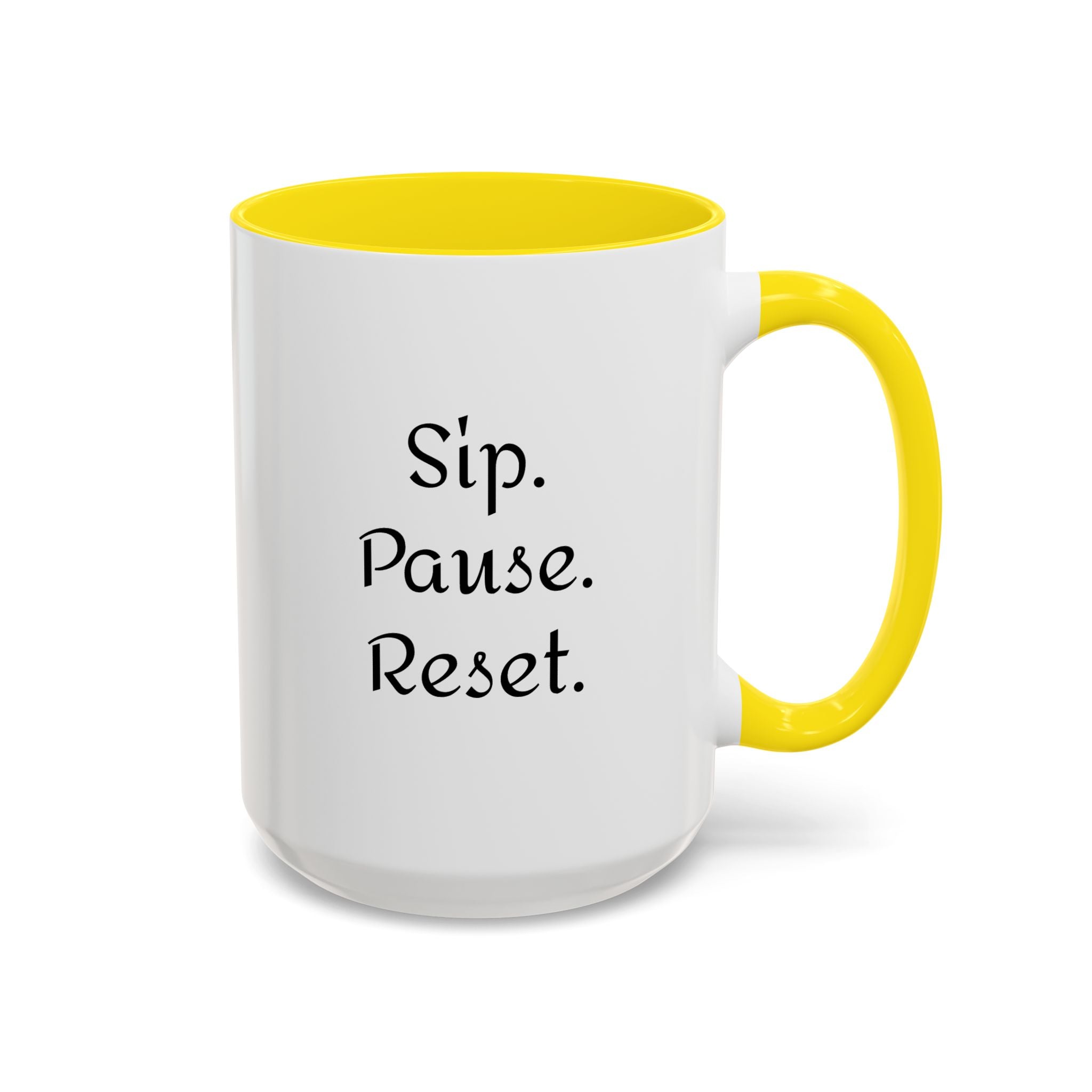 Sip. Pause. Reset. Coffee Mug — Motivational Accent Mug (11/15 oz)