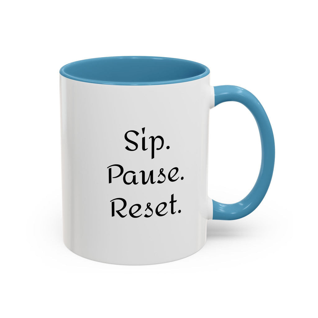 Sip. Pause. Reset. Coffee Mug — Motivational Accent Mug (11/15 oz)